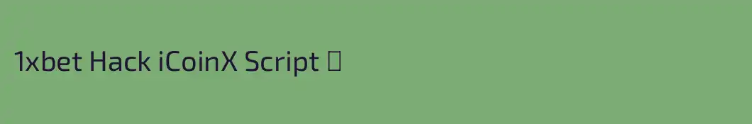 1xbet Hack iCoinX Script ⚡